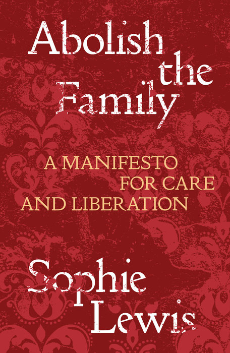 Couverture du livre Abolish the family de Sophie Lewis