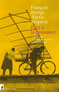 Couverture de Face à la puissance, une histoire des énergies alternatives à l'âge indutriel, de François Jarrige et Alexis Vrignon
