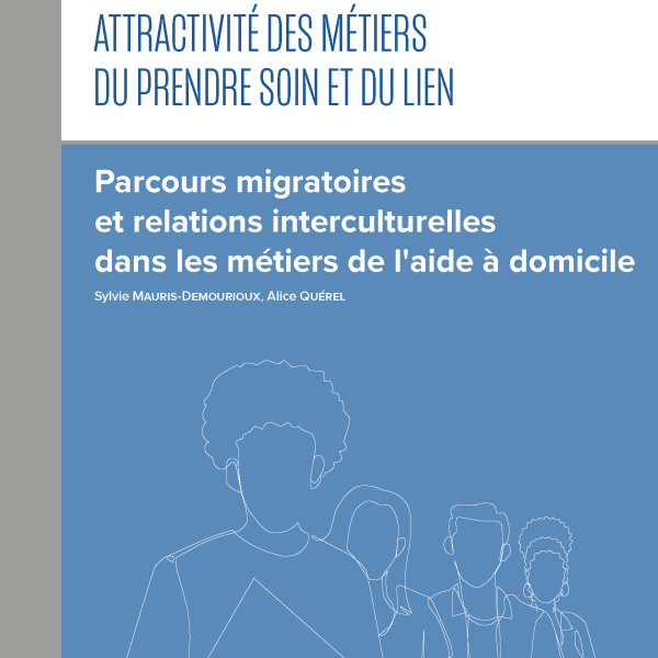 Attractivité des métiers du prendre soin et du lien : Parcours migratoires et relations interculturelles dans les métiers de l'aide a domicile